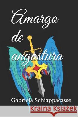 Amargo de angostura Schiappacasse, Gabriela 9781507828762 Createspace - książka