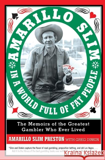 Amarillo Slim in a World Full of Fat People: The Memoirs of the Greatest Gambler Who Ever Lived Amarillo Slim Preston Greg Dinkin 9780060762308 Harper Perennial - książka
