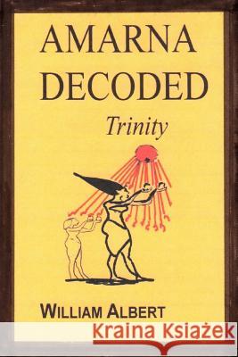 Amarna Decoded MR William Albert 9781494281731 Createspace - książka