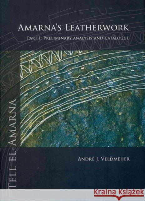 Amarna's Leatherwork. Part I: Preliminary Analysis and Catalogue Veldmeijer, Andre J. 9789088900754 Sidestone Press - książka