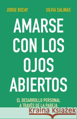 Amarse Con Los Ojos Abiertos: El Desarrollo Personal a Través de la Pareja Bucay, Jorge 9786075570556 El Lado Oscuro - książka