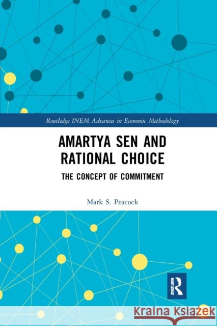 Amartya Sen and Rational Choice: The Concept of Commitment Mark Peacock 9780367776909 Routledge - książka