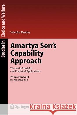 Amartya Sen's Capability Approach: Theoretical Insights and Empirical Applications Wiebke Kuklys 9783540261988 Springer-Verlag Berlin and Heidelberg GmbH &  - książka