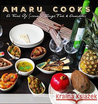 Amaru Cooks: A Touch Of Suriname Through Food & Anecdotes Amaru 9781716511394 Lulu.com - książka