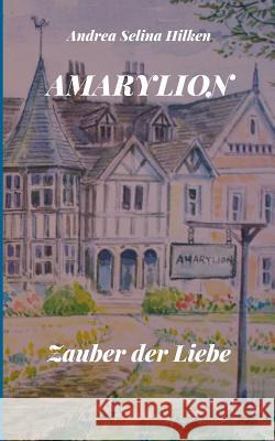 Amarylion: Zauber der Liebe Andrea Selina Hilken 9783740747343 Twentysix - książka