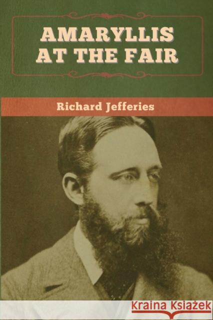 Amaryllis at the Fair Richard Jefferies 9781647995867 Bibliotech Press - książka