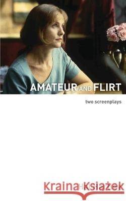 Amateur and Flirt: Two Screenplays Hal Hartley 9781732181793 Elboro Press - książka