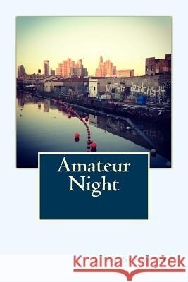Amateur Night Launa Schweizer 9781545086049 Createspace Independent Publishing Platform - książka
