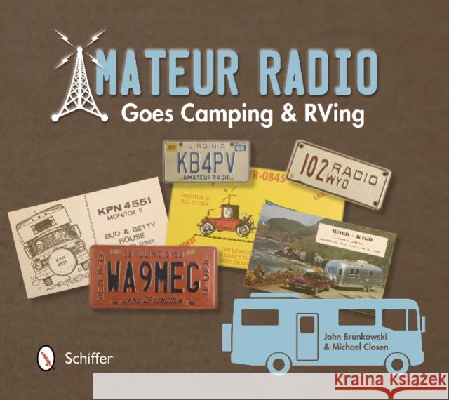 Amateur Radio Goes Camping & RVing: The Illustrated QSL Card History Brunkowski, John 9780764345296 Schiffer Publishing - książka