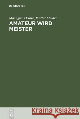 Amateur wird Meister Euwe, Machgielis 9783110035674 De Gruyter - książka