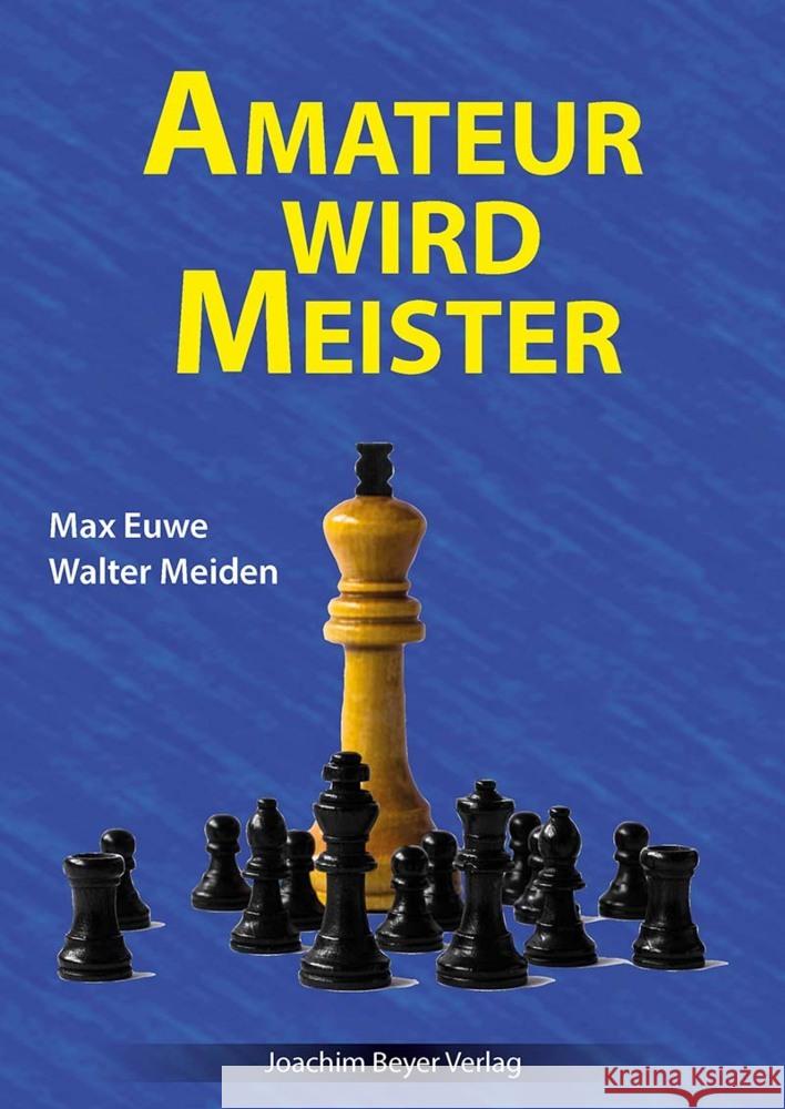 Amateur wird Meister Euwe, Max, Meiden, Walter 9783959201759 Beyer Schachbuch - książka