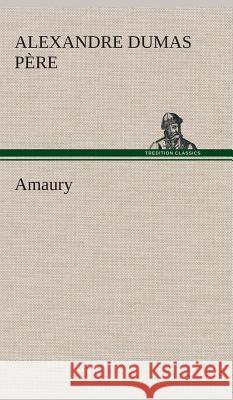 Amaury Alexandre Dumas Père 9783849526894 tredition GmbH - książka