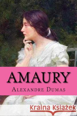 Amaury (Spanish Edition) (Novela romantica) Dumas, Alexandre 9781540894731 Createspace Independent Publishing Platform - książka