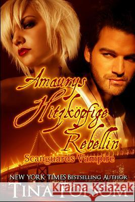 Amaurys Hitzköpfige Rebellin (Scanguards Vampire - Buch 2) Folsom, Tina 9781942906513 Duboce Park Press - książka