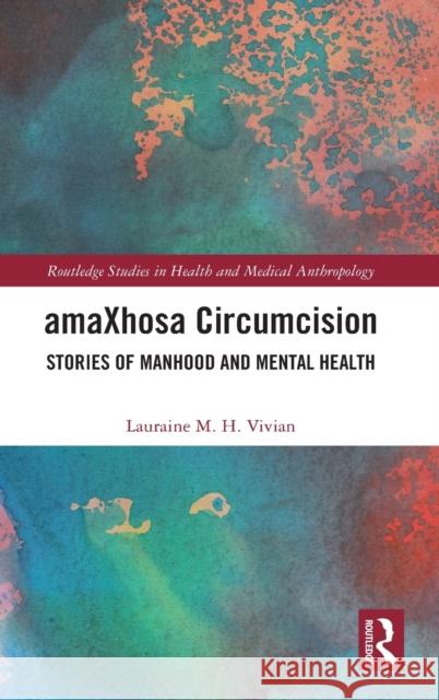 Amaxhosa Circumcision: Stories of Manhood and Mental Health Lauraine M. H. Vivian 9780367211172 Routledge - książka