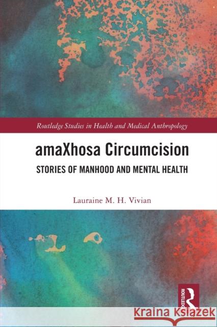 amaXhosa Circumcision: Stories of Manhood and Mental Health Lauraine M. H. Vivian 9780367762032 Routledge - książka