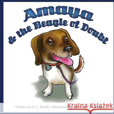 Amaya and the Beagle of Doubt S. C. Houff Rebekah McGrady 9781983540288 Createspace Independent Publishing Platform - książka