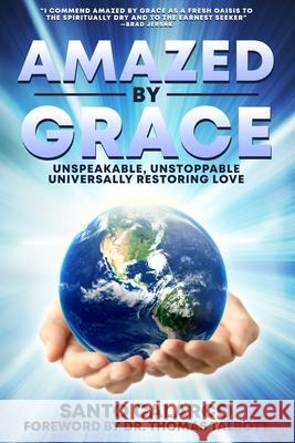 Amazed by Grace: Unspeakable, Unstoppable, Universally Restoring Love Santo Calarc 9781733093101 Loose Branch Press - książka