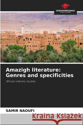 Amazigh literature: Genres and specificities Samir Naoufi 9786207901494 Our Knowledge Publishing - książka