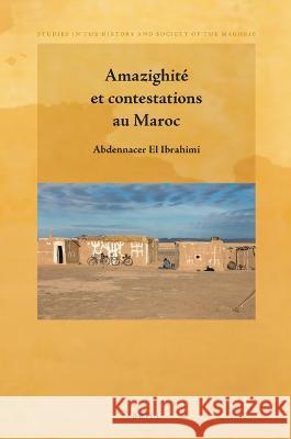 Amazighité Et Contestations Au Maroc El Ibrahimi, Abdennacer 9789004516632 Brill - książka