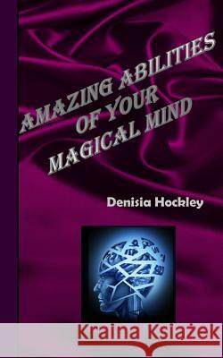 Amazing Abilities of Your Magical Mind Denisia J. Hockle 9781514329627 Createspace - książka