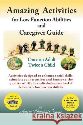 Amazing Activities for Low Function Abilities: and Caregiver Guide Amira Choukair Tame 9781532013072 True Directions - książka