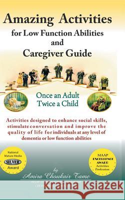 Amazing Activities for Low Function Abilities: and Caregiver Guide Amira Choukair Tame 9781532013089 True Directions - książka