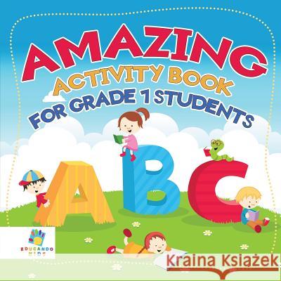 Amazing Activity Book for Grade 1 Students Educando Kids 9781645217084 Educando Kids - książka