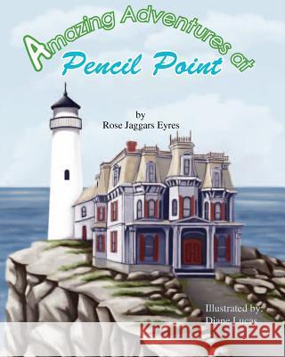 Amazing Adventures At Pencil Point Eyres, Rose Jaggars 9781463538446 Createspace - książka