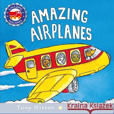 Amazing Airplanes Tony Mitton Ant Parker 9780753473702 Kingfisher - książka