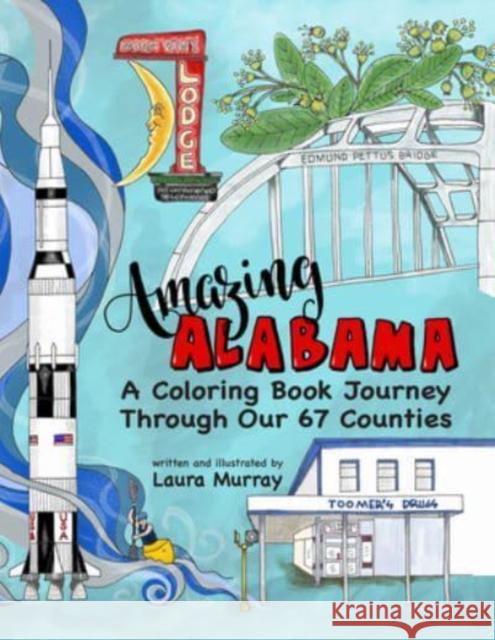 Amazing Alabama: A Coloring Book Journey Through Our 67 Counties Laura Murray 9781588383396 NewSouth Books - książka