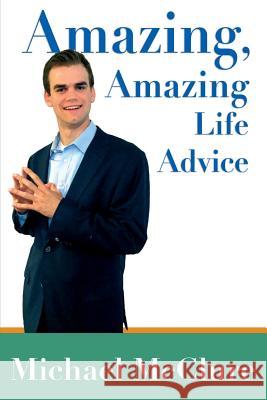 Amazing, Amazing Life Advice Michael McClure 9781725803671 Createspace Independent Publishing Platform - książka