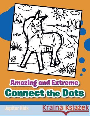 Amazing and Extreme Connect the Dots Activity Book Jupiter Kids 9781683261698 Jupiter Kids - książka