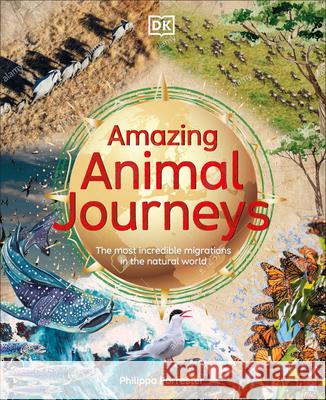 Amazing Animal Journeys: The Most Incredible Migrations in the Natural World Forrester, Philippa 9780744059908 DK Publishing (Dorling Kindersley) - książka