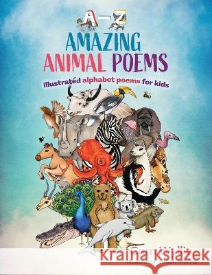 Amazing Animal Poems: An Anthology of Children\'s Animal Poems (A-Z) Cam Wyllie 9781925707991 Sid Harta Publishers - książka
