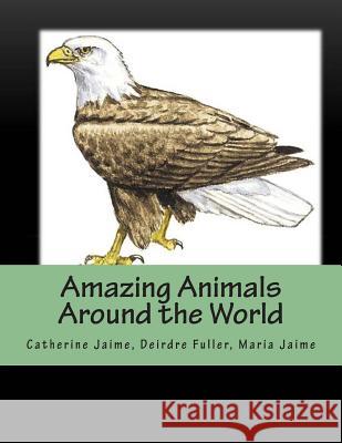 Amazing Animals Around the World Mrs Catherine McGrew Jaime Mrs Deirdre Fuller Miss Maris Jaime 9781482595994 Createspace - książka