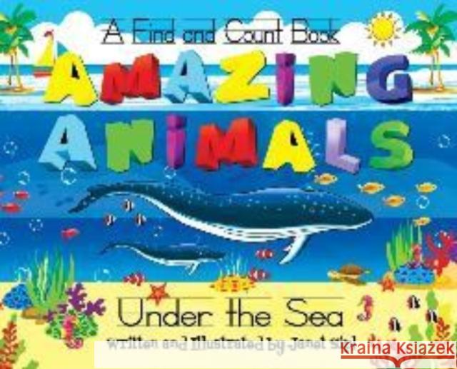 Amazing Animals, Under The Sea: A Find and Count Book Janet Sipl Janet Sipl  9780578294261 Sipl Productions LLC - książka
