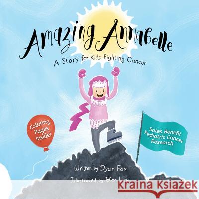 Amazing Annabelle: A Story for Kids Fighting Cancer Dyan Fox Ben Lew 9781540610164 Createspace Independent Publishing Platform - książka