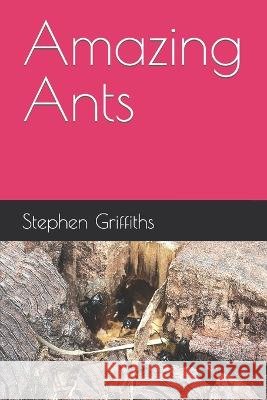 Amazing Ants Stephen Griffiths 9798728325635 Independently Published - książka