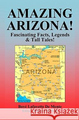 Amazing Arizona!: Fascinating Facts, Legends & Tall Tales! Boye Lafayette D Demetra Dement 9780914778714 Phoenix Books, Publishers - książka