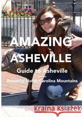 Amazing Asheville: Your Guide to Asheville and the Beautiful North Carolina Mountains Lan Sluder 9780615848983 Equator - książka