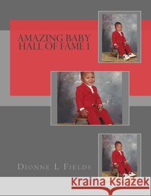 Amazing Baby Hall Of Fame 1 Fields, Dionne L. 9781548801618 Createspace Independent Publishing Platform - książka