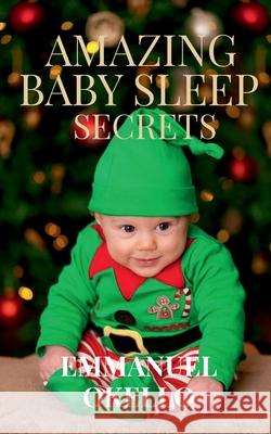 Amazing Baby Sleep Secrets Emmanuel Okello 9798885690799 Notion Press, Inc. - książka