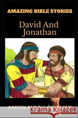 Amazing Bible Stories: David And Jonathan Aaron Ansah-Agyeman 9781702048552 Independently Published - książka