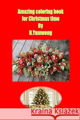 Amazing coloring book for Christmas time: To help your concentration and relaxing Yamwong, Adichsorn 9781519136756 Createspace Independent Publishing Platform - książka