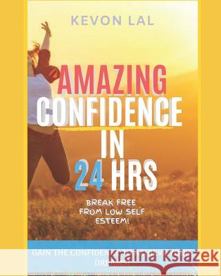 Amazing Confidence in 24 Hrs Kevon Lal 9781796945195 Independently Published - książka