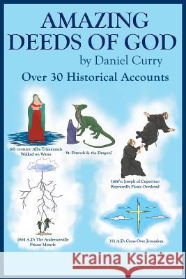 Amazing Deeds of God: Over 30 Historical Accounts Daniel Curry 9781643614830 Westwood Books Publishing LLC - książka
