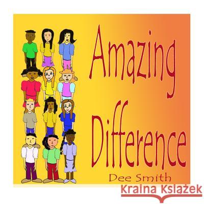 Amazing Difference: A Rhyming Picture Book for Children about Celebrating Difference and Diversity Dee Smith 9781506187013 Createspace Independent Publishing Platform - książka