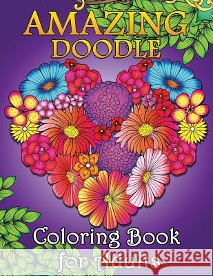 Amazing Doodle Coloring Book for Adults: Easy and Beautiful Flowers and Animals in the Fantasy World Coloring Pages Rocket Publishing 9781795390323 Independently Published - książka