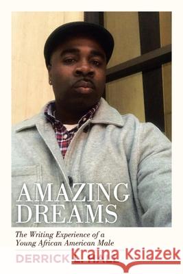 Amazing Dreams: The Writing Experience of a Young African American Male Derrick L Hall 9781728321981 Authorhouse - książka